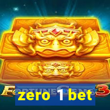 zero 1 bet